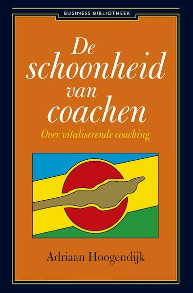 De schoonheid van coachen - Adriaan Hoogendijk (ISBN 9789047001539)