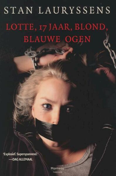 Lotte, 17 jaar, blond, blauwe ogen - Stan Lauryssens (ISBN 9789022327074)