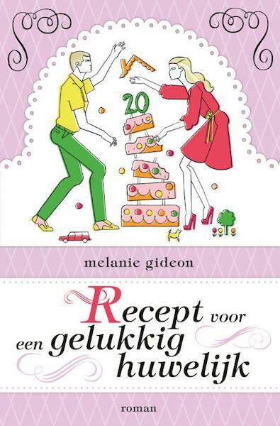 Recept voor een gelukkig huwelijk - Melanie Gideon (ISBN 9789400500365)
