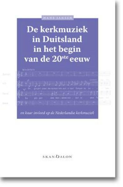 De kerkmuziek in Duitsland in het begin van de 20ste eeuw - Hans Jansen (ISBN 9789490708566)