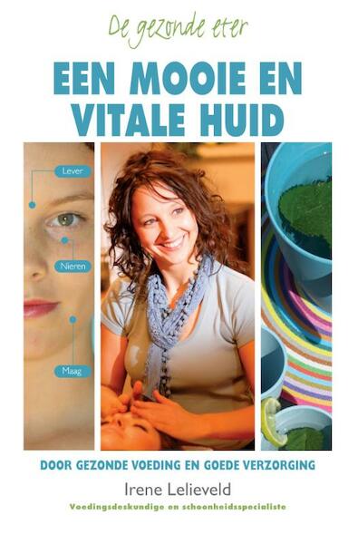 De gezonde eter: een mooie en vitale huid - Irene Lelieveld (ISBN 9789038923536)