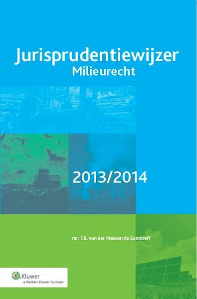 Jurisprudentiewijzer Milieurecht / 2013/2014 - (ISBN 9789013117424)
