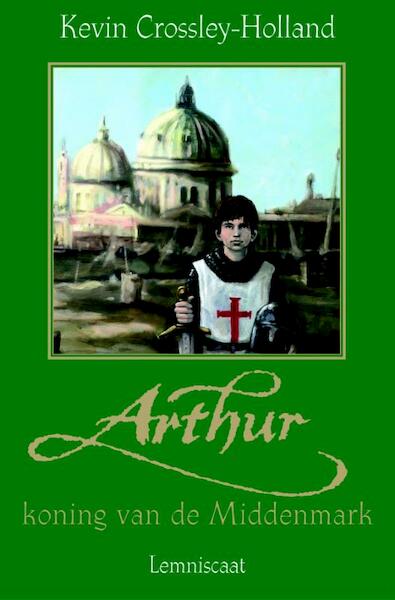 Arthur Koning van de Middenmark - Kevin Crossley-Holland (ISBN 9789056375706)