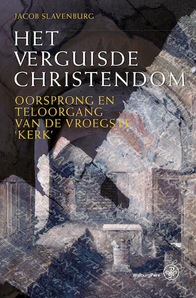 Het verguisde christendom - Jacob Slavenburg (ISBN 9789462492288)