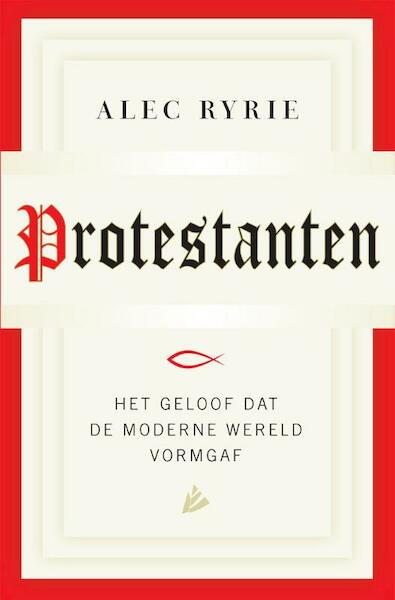Protestanten - Alec Ryrie (ISBN 9789048825257)