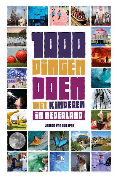 1000 dingen doen in Nederland met kinderen - Jeroen van der Spek (ISBN 9789021565743)