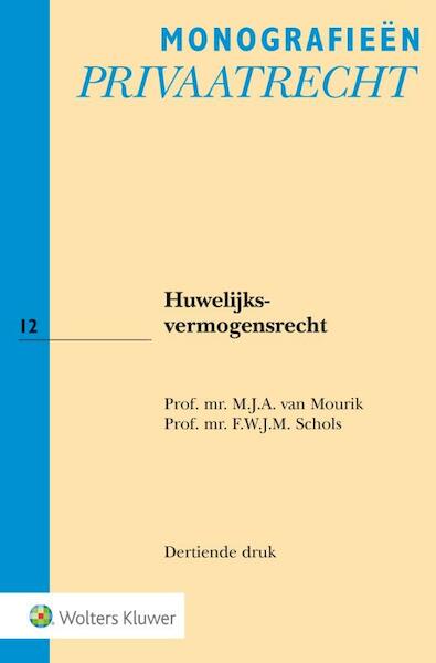Huwelijksvermogensrecht - M.J.A. van Mourik, F.W.J.M. Schols (ISBN 9789013144758)