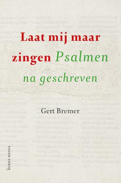 Laat mij maar zingen - Gert Bremer (ISBN 9789089722362)