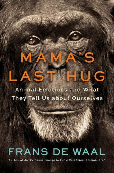 Mama`s Last Hug - Animal and Human Emotions - Frans De Waal (ISBN 9780393635065)