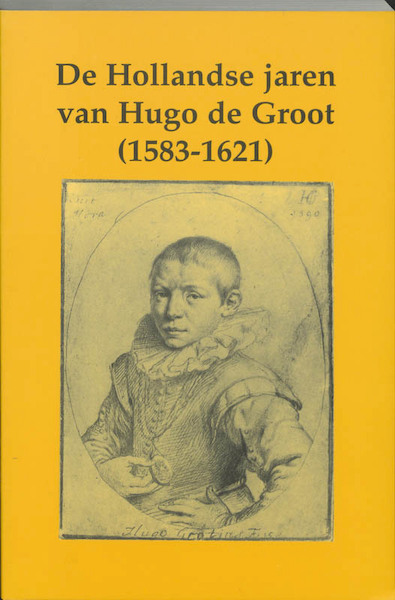 De Hollandse jaren van Hugo de Groot (1583-1621) - (ISBN 9789065505460)