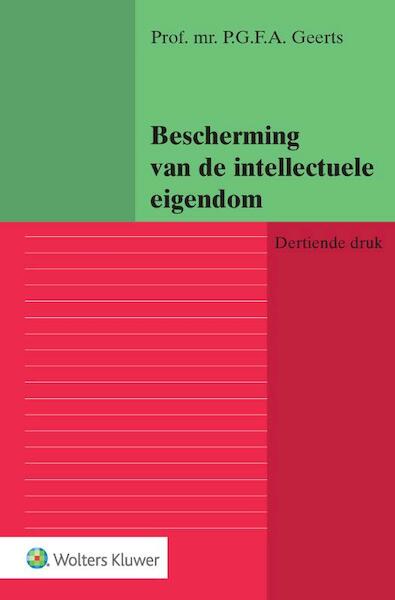 Bescherming van de intellectuele eigendom - P.G.F.A. Geerts (ISBN 9789013151381)