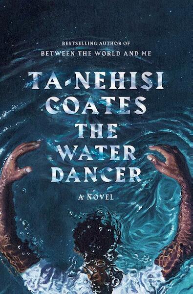 The Water Dancer - Ta-Nehisi Coates (ISBN 9780593133118)