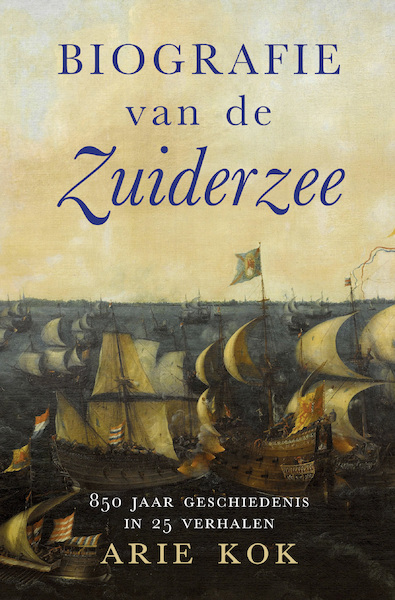 Biografie van de Zuiderzee - Arie Kok (ISBN 9789401916974)