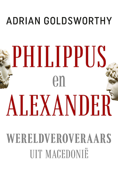 Philippus en Alexander - Adrian Goldsworthy (ISBN 9789401915427)