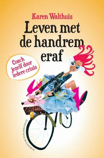 Leven met de handrem eraf - Karen Walthuis (ISBN 9789055947119)