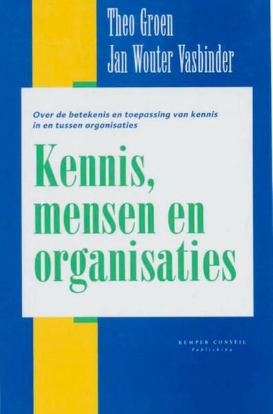 Kennis, mensen en organisaties - T. Groen, J.W. Vasbinder (ISBN 9789076542010)