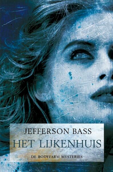 Het lijkenhuis - Jefferson Bass (ISBN 9789044961812)