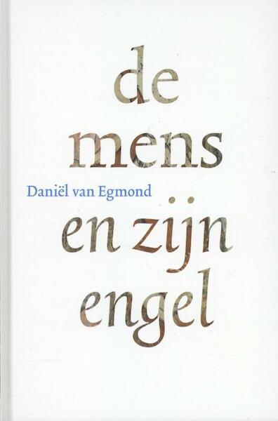De mens en zijn engel - Daniël van Egmond (ISBN 9789081319645)