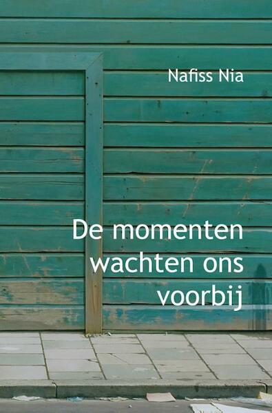 De momenten wachten ons voorbij - Nafiss Nia (ISBN 9789490177188)