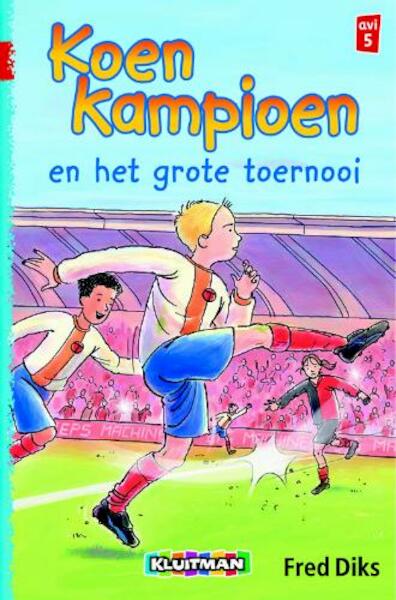 Koen Kampioen en het grote toernooi - Fred Diks (ISBN 9789020648492)