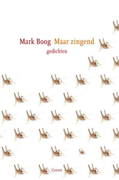 Maar zingend - Mark Boog (ISBN 9789059363731)