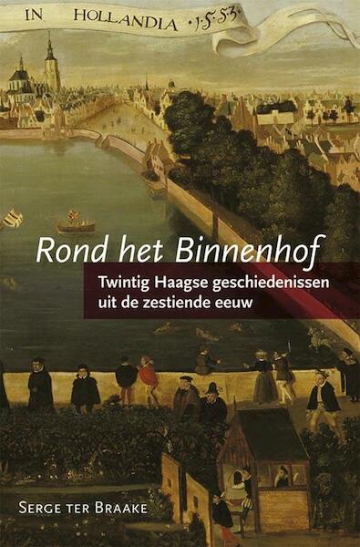 Rond het binnenhof - Serge ter Braake (ISBN 9789087043162)