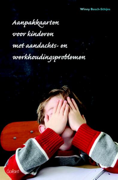 Handleiding methode aanpakkaarten speciaal ontwikkeld voor kinderen met aandachts- en werkhoudingsproblemen - Winny Bosch-Sthijns (ISBN 9789044129014)