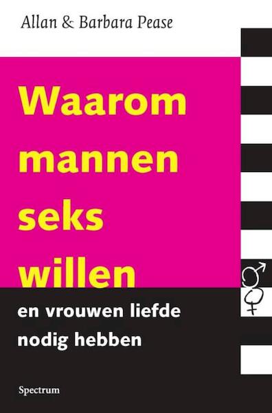 Waarom mannen seks willen en vrouwen liefde nodig hebben - Allan Pease, Barbara Pease (ISBN 9789000335923)
