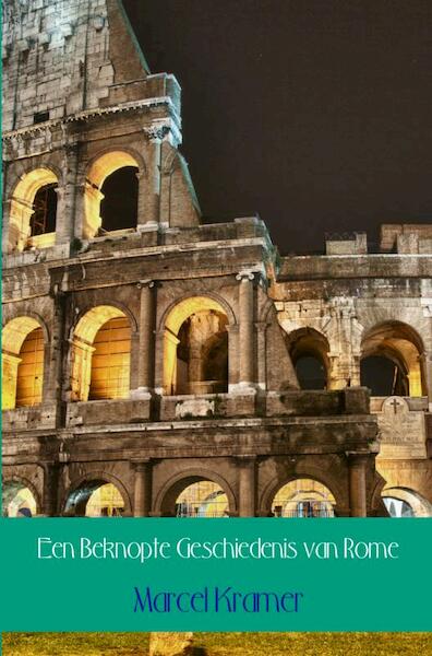Een beknopte geschiedenis van Rome - Marcel Kramer (ISBN 9789402109849)