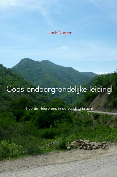 Gods ondoorgrondelijke leiding! - Jack Nugter (ISBN 9789402103366)