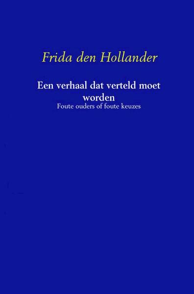 Een verhaal dat verteld moet worden - Frida den Hollander (ISBN 9789402103434)