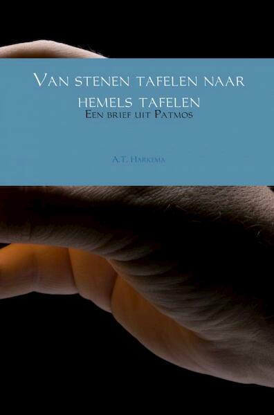 Van stenen tafelen naar hemels tafelen - A.T. Harkema (ISBN 9789402113730)