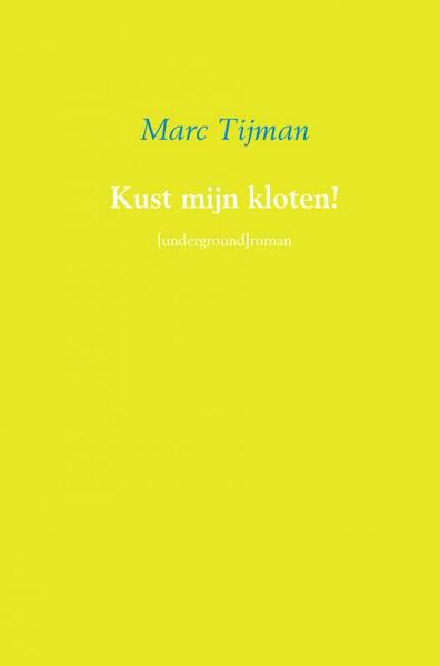 Kust mijn kloten! - Marc Tijman (ISBN 9789402114560)