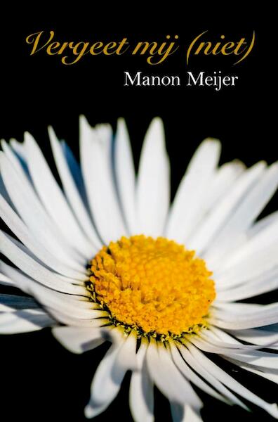 Vergeet mij (niet) - Manon Meijer (ISBN 9789402118209)