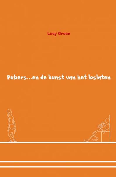 Pubers en de kunst van het loslaten - Lucy Groen (ISBN 9789462545960)