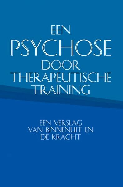 Een psychose door therapeutische training - Carlos Monteiro (ISBN 9789402121070)