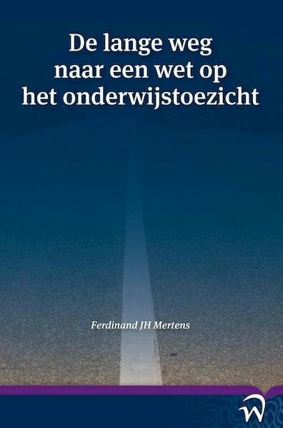 De lange weg naar een wet op het onderwijstoezicht - Ferdinand Mertens (ISBN 9789462401884)