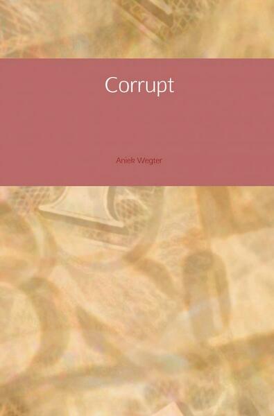 Corrupt - Aniek Wegter (ISBN 9789402131413)