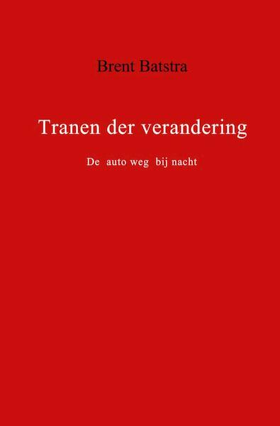 Tranen der verandering - Brent Batstra (ISBN 9789402129755)