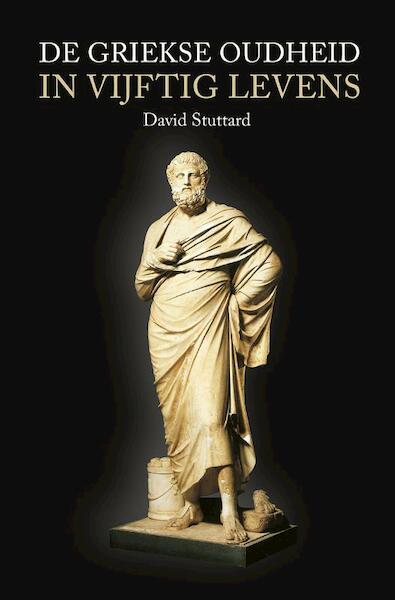 De Griekse Oudheid in vijftig levens - David Stuttard (ISBN 9789401905725)