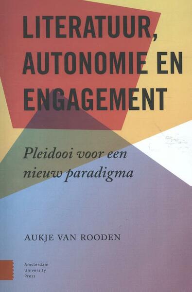 Literatuur, engagement en autonomie - Aukje van Rooden (ISBN 9789089647078)