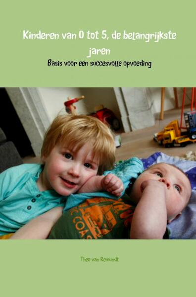 Kinderen van 0 tot 5, de belangrijkste jaren - Theo van Remundt (ISBN 9789462548343)
