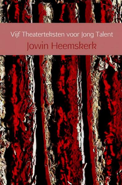 Vijf theaterteksten voor jong talent - Jowin Heemskerk (ISBN 9789463189101)