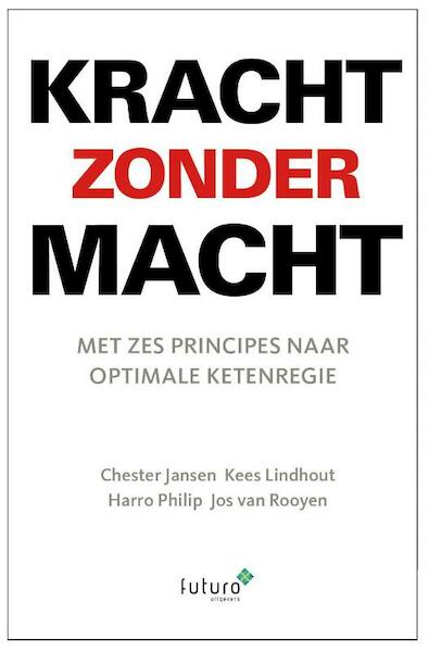 Kracht zonder macht - Kees Lindhout, Chester Jansen, Jos Van Rooyen, Harro Philip (ISBN 9789492221148)