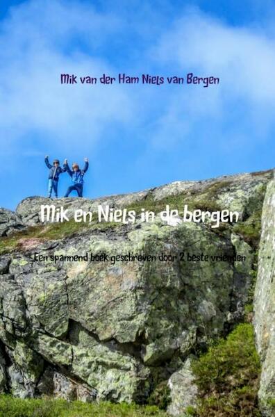 Mik en Niels in de bergen - Niels Bergen, Mik van der Ham (ISBN 9789402140248)