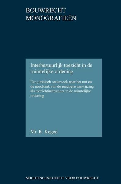 Interbestuurlijk toezicht in de ruimtelijke ordening - Rogier Kegge (ISBN 9789463150088)