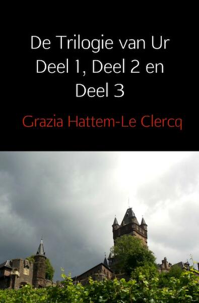 De Trilogie van Ur Deel 1, Deel 2 en Deel 3 - Grazia Hattem-Le Clercq (ISBN 9789402142297)