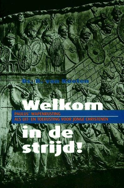Welkom in de strijd! - R. van Kooten (ISBN 9789058291448)