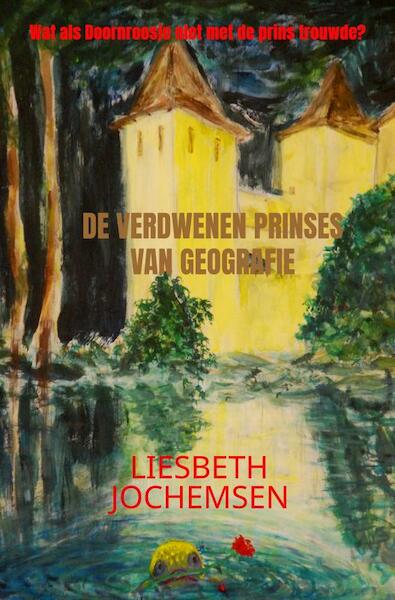 De verdwenen prinses van Geografie - Liesbeth Jochemsen (ISBN 9789463182980)