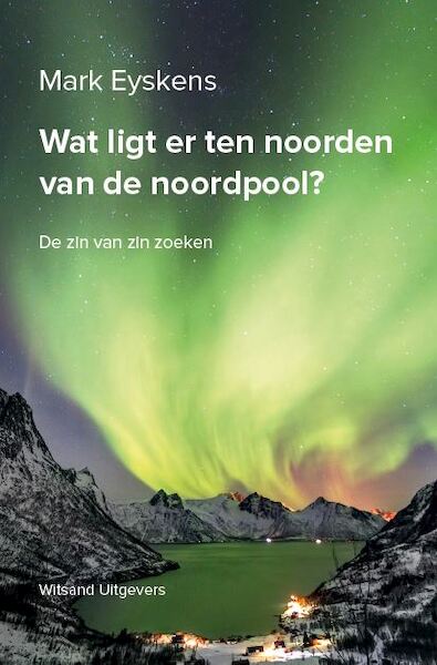 Wat ligt er ten noorden van de noordpool? - Mark Eyskens (ISBN 9789492011664)